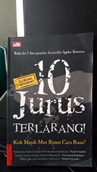 10 Jurus Terlarang ! : Kok Masih Mau Bisnis Cara Biasa ?
