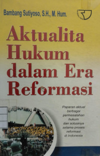 Aktualita Hukum Dalam Era Reformasi