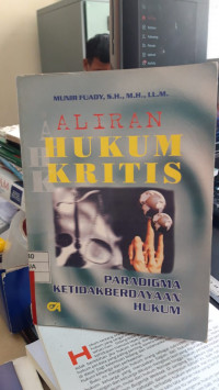 Aliran Hukum Kritis Paradigma Ketidakberdayaan Hukum
