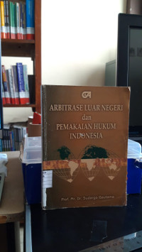 Arbitrase Luar Negeri Dan Pemakaian Hukum Indonesia
