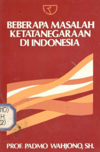 Beberapa Masalah Ketatanegaraan Di Indonesia