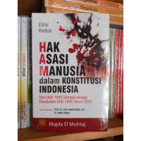 Hak Asasi Manusia Dalam Konstitusi Indonesia Dari UUD 1945 Sampai Dengan Perubahan UUD 1945 Tahun 2002
