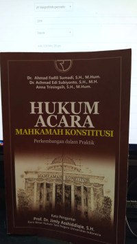 Hukum Acara Mahkamah Konstitusi Perkembangan Dalam Praktik