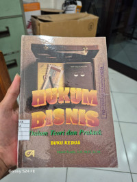 Hukum Bisnis Dalam Teori Dan Praktek Buku Kedua