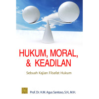 Hukum, Moral, & Keadilan Sebuah Kajian Filsafat Hukum