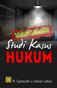 Mahir Menulis Studi Kasus Hukum