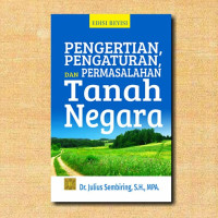 Pengertian, Pengaturan, Dan Permasalahan Tanah Negara