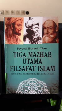 Tiga Mazhab Utama Filsafat Islam Ibnu Sina, Suhrawardi, Dan Ibnu Arabi